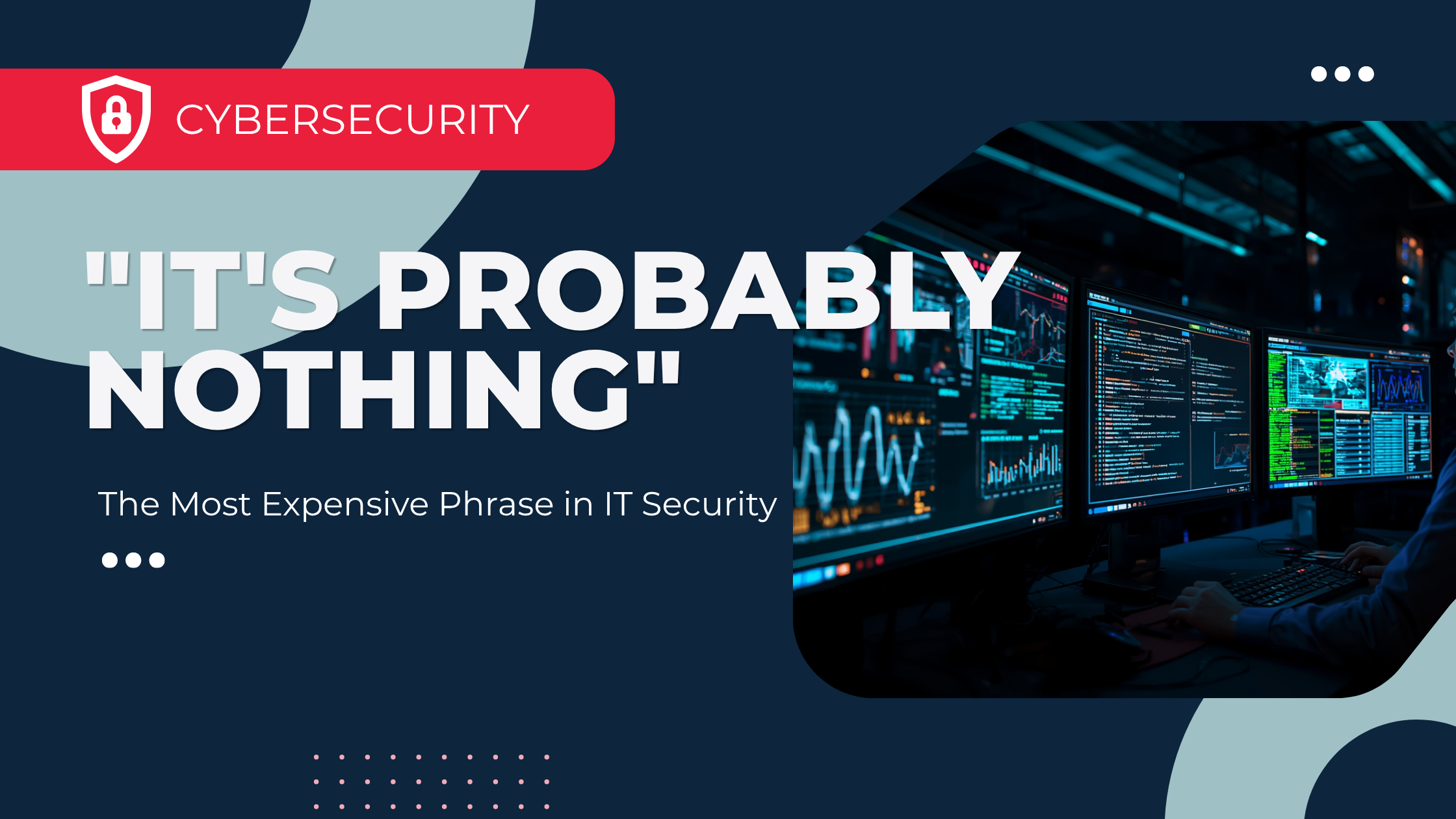 The Most Expensive Phrase in IT Security